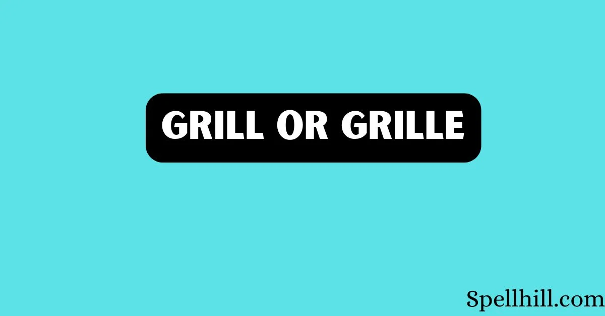 Grill or Grille