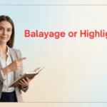 Balayage or Highlights