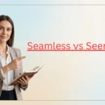 Seamless vs Seemless